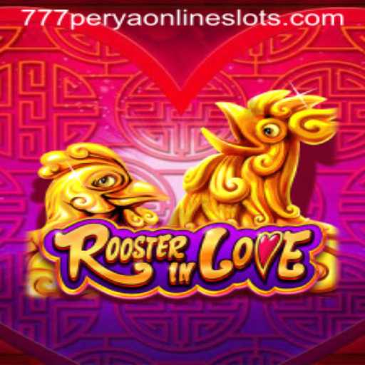 RoosterInLove: A Vibrant Dive into the World of 777perya